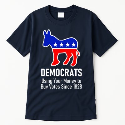 Democrats Using Your Money To Buy Votes Since 1828 Tall T-Shirt