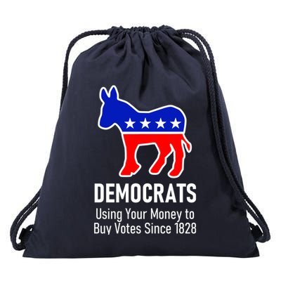 Democrats Using Your Money To Buy Votes Since 1828 Drawstring Bag