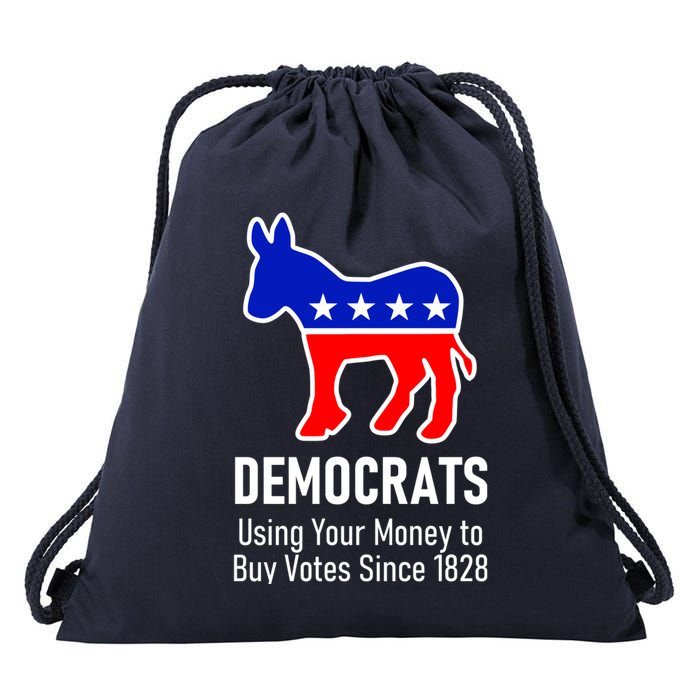 Democrats Using Your Money To Buy Votes Since 1828 Drawstring Bag