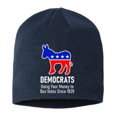 Democrats Using Your Money To Buy Votes Since 1828 Sustainable Beanie