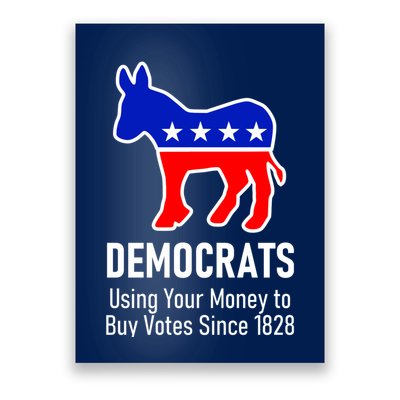 Democrats Using Your Money To Buy Votes Since 1828 Poster