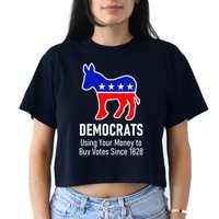Democrats Using Your Money To Buy Votes Since 1828 Crop Top