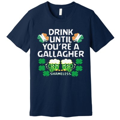 Drink Until You're A Gallagher Shameless St Patrick's Premium T-Shirt