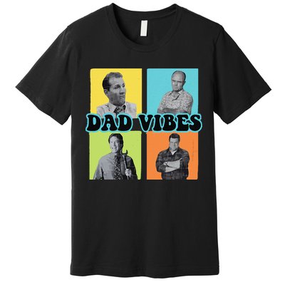 Dad Vibes 90s Dad Vibes Retro Funny Premium T-Shirt