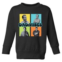 Dad Vibes 90s Dad Vibes Retro Funny Toddler Sweatshirt