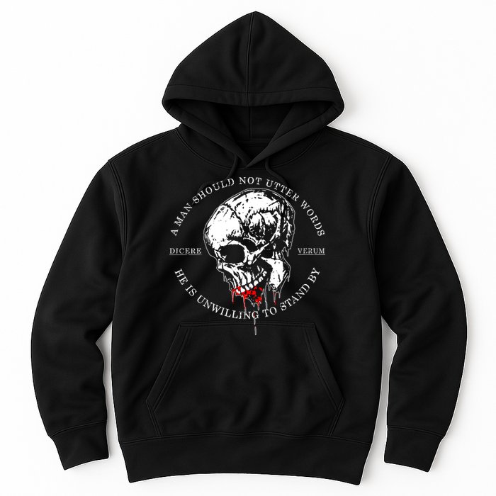Dicere Verum A Man Should Not Utter Words He Is Unwilling To Stand Hoodie