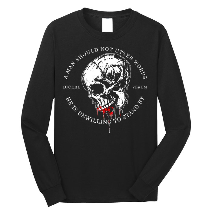 Dicere Verum A Man Should Not Utter Words He Is Unwilling To Stand Long Sleeve Shirt