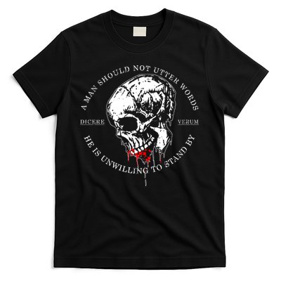 Dicere Verum A Man Should Not Utter Words He Is Unwilling To Stand T-Shirt