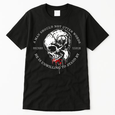 Dicere Verum A Man Should Not Utter Words He Is Unwilling To Stand Tall T-Shirt