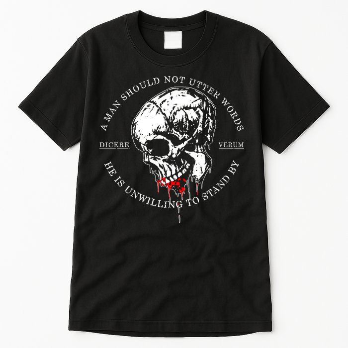Dicere Verum A Man Should Not Utter Words He Is Unwilling To Stand Tall T-Shirt