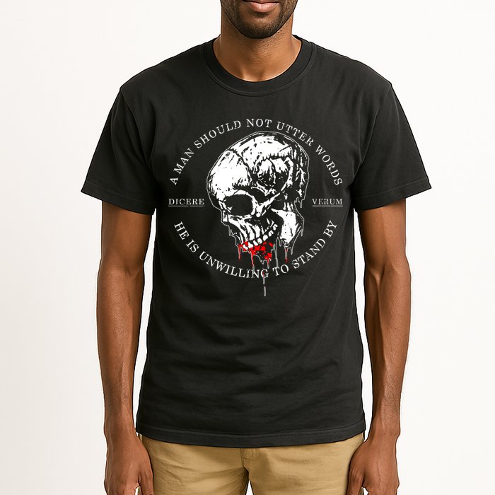 Dicere Verum A Man Should Not Utter Words He Is Unwilling To Stand Tall T-Shirt