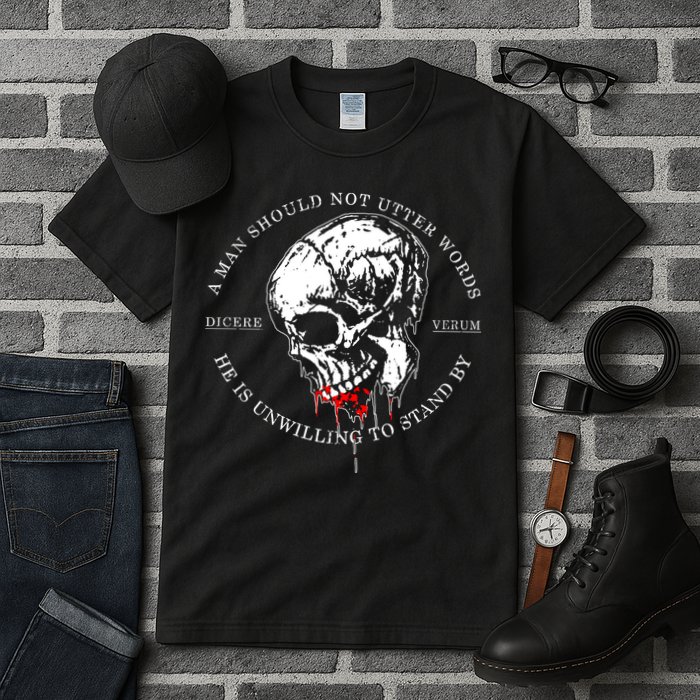 Dicere Verum A Man Should Not Utter Words He Is Unwilling To Stand Tall T-Shirt