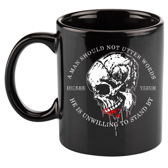 Dicere Verum A Man Should Not Utter Words He Is Unwilling To Stand 11oz C Handle Ceramic Mug