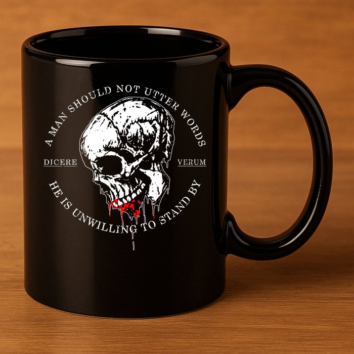 Dicere Verum A Man Should Not Utter Words He Is Unwilling To Stand 11oz C Handle Ceramic Mug