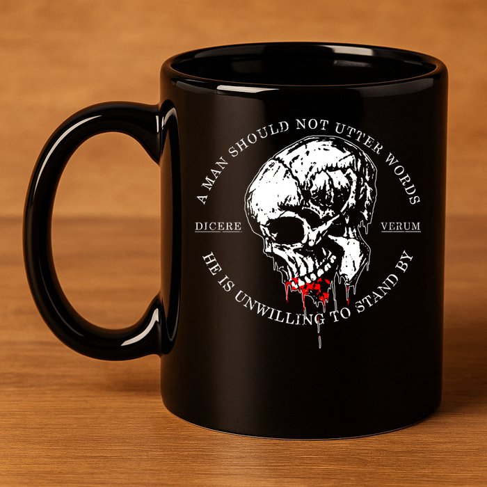 Dicere Verum A Man Should Not Utter Words He Is Unwilling To Stand 11oz C Handle Ceramic Mug