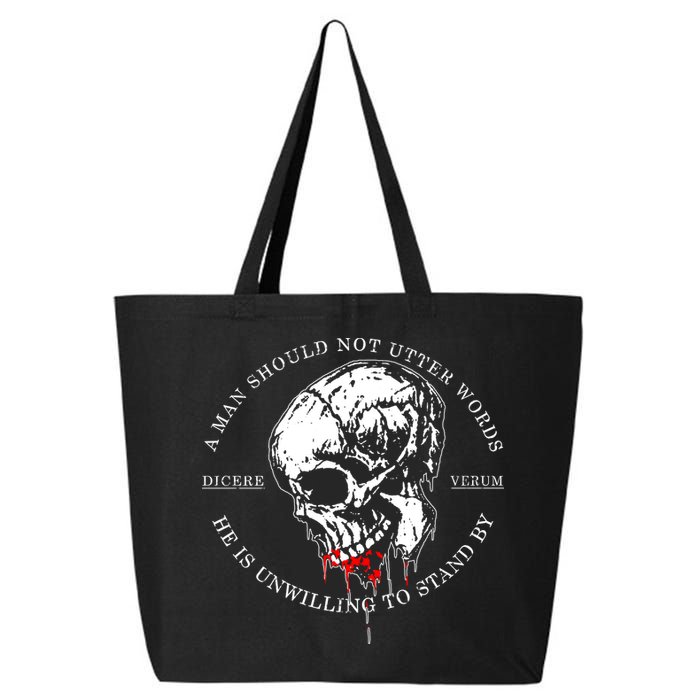 Dicere Verum A Man Should Not Utter Words He Is Unwilling To Stand 25L Jumbo Tote