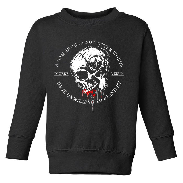 Dicere Verum A Man Should Not Utter Words He Is Unwilling To Stand Toddler Sweatshirt