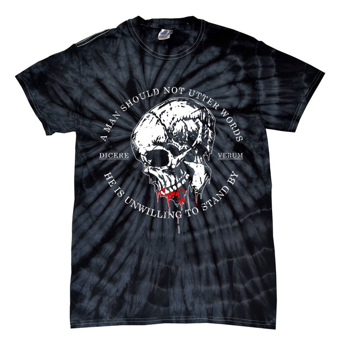 Dicere Verum A Man Should Not Utter Words He Is Unwilling To Stand Tie-Dye T-Shirt