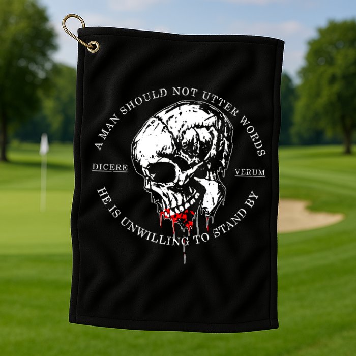 Dicere Verum A Man Should Not Utter Words He Is Unwilling To Stand Golf Towel