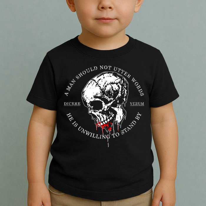Dicere Verum A Man Should Not Utter Words He Is Unwilling To Stand Toddler T-Shirt