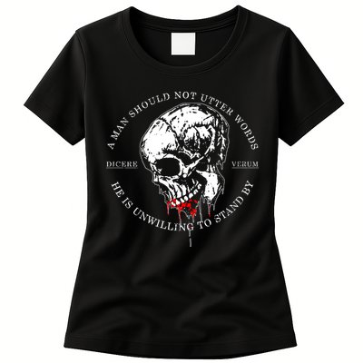 Dicere Verum A Man Should Not Utter Words He Is Unwilling To Stand Womens T-Shirt