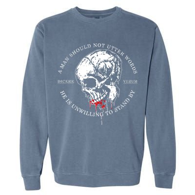 Dicere Verum A Man Should Not Utter Words He Is Unwilling To Stand Garment-Dyed Sweatshirt