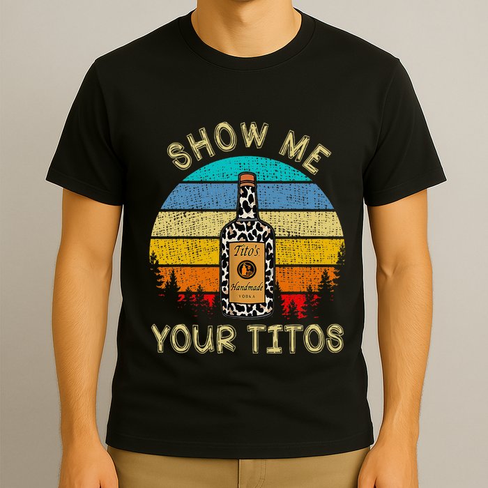 Drinking Vodka Alcohol Lover Show Me Your T-Shirt