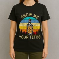 Drinking Vodka Alcohol Lover Show Me Your T-Shirt