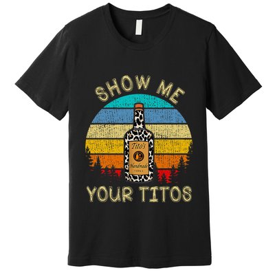 Drinking Vodka Alcohol Lover Show Me Your Premium T-Shirt