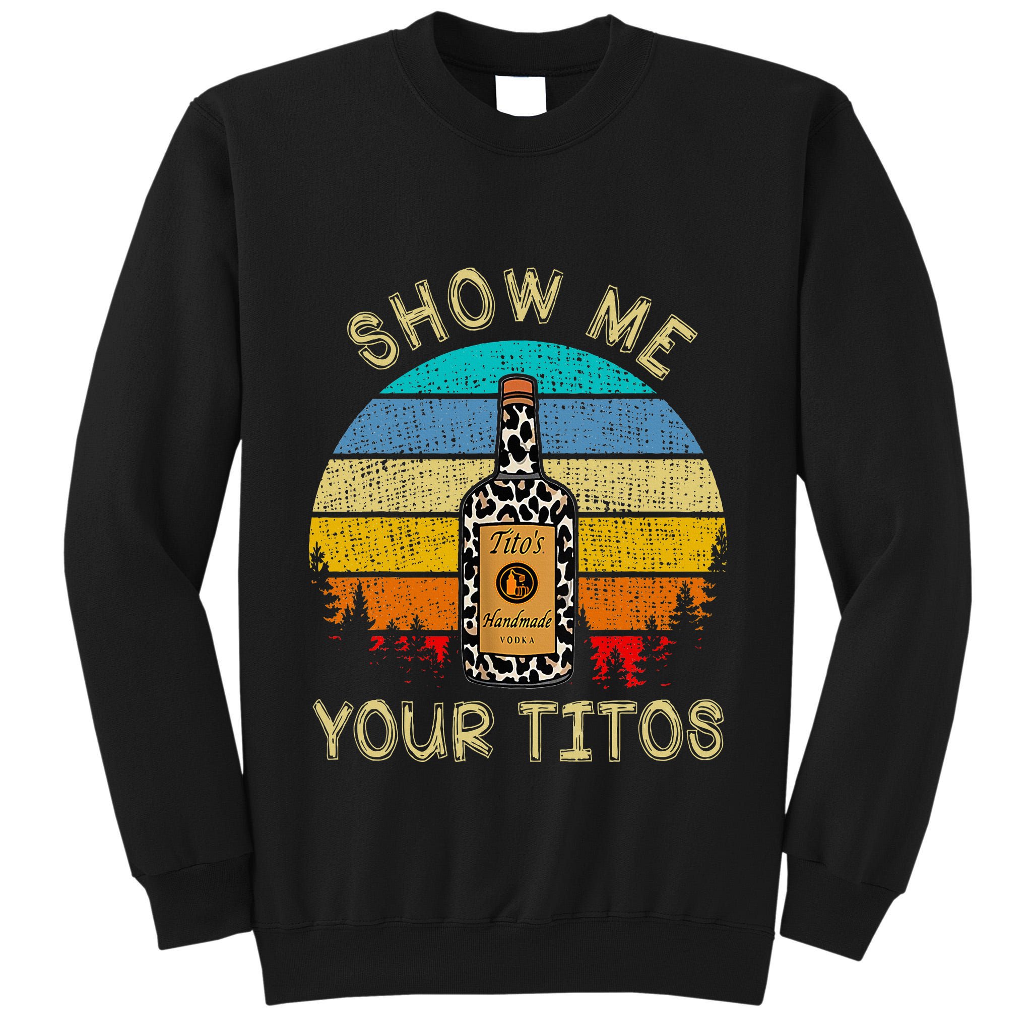 Drinking Vodka Alcohol Lover Show Me Your Tall Sweatshirt