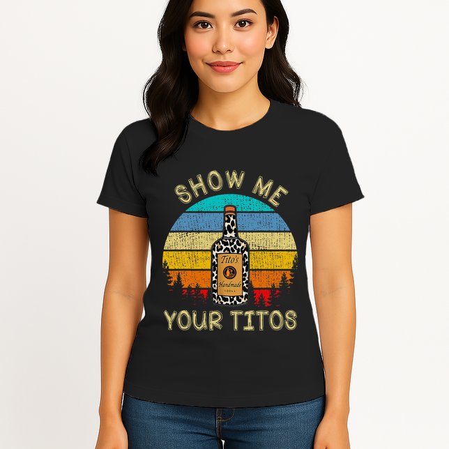 Drinking Vodka Alcohol Lover Show Me Your Womens T-Shirt