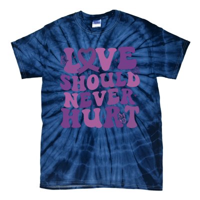 Domestic Violence Awareness Love Should Never Hurt Tie-Dye T-Shirt