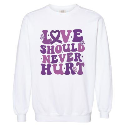 Domestic Violence Awareness Love Should Never Hurt Garment-Dyed Sweatshirt