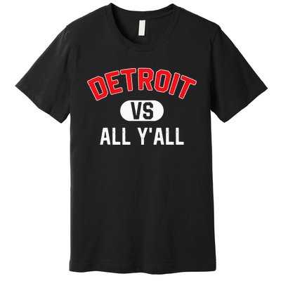 D.E.T.R.O.I.T Vs All Yall Funny Detroit Premium T-Shirt