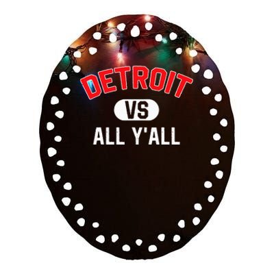 D.E.T.R.O.I.T Vs All Yall Funny Detroit Ceramic Oval Ornament