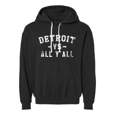 Detroit Vs All Yall For YAll Funny Detroit Garment-Dyed Fleece Hoodie