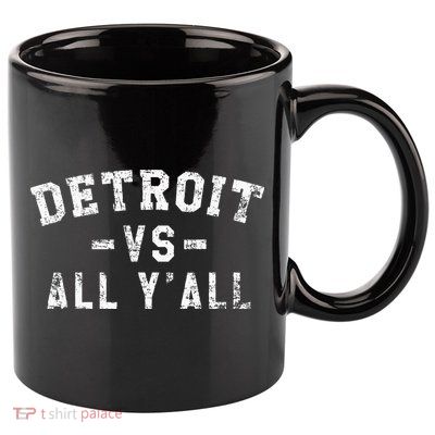 Detroit Vs All Yall For YAll Funny Detroit 11oz C Handle Ceramic Mug