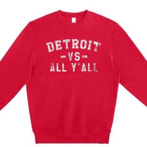 Detroit Vs All Yall For YAll Funny Detroit Premium Crewneck Sweatshirt