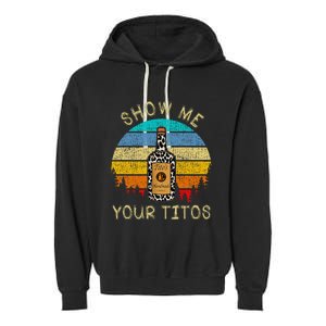 Drinking Vodka Alcohol Lover Show Me Your T.I.T.O Garment-Dyed Fleece Hoodie