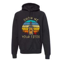 Drinking Vodka Alcohol Lover Show Me Your T.I.T.O Premium Hoodie