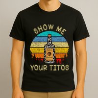 Drinking Vodka Alcohol Lover Show Me Your T-Shirt