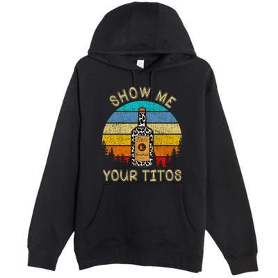 Drinking Vodka Alcohol Lover Show Me Your Premium Pullover Hoodie