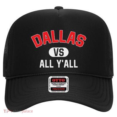 Dallas Vs All YAll Funny Dallas High Crown Mesh Back Trucker Hat