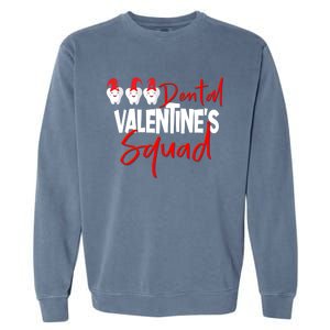 Dental Valentine's Day Squad Funny Dentist Funny Gift Garment-Dyed Sweatshirt