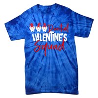 Dental Valentine's Day Squad Funny Dentist Funny Gift Tie-Dye T-Shirt