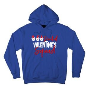 Dental Valentine's Day Squad Funny Dentist Funny Gift Tall Hoodie