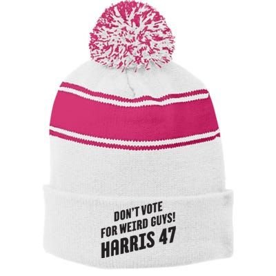 Dont Vote For Weird Guys Harris 47 Stripe Pom Pom Beanie