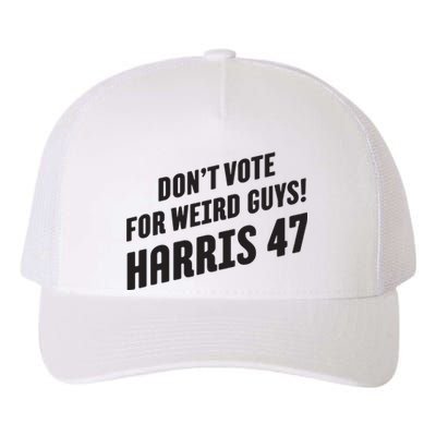 Dont Vote For Weird Guys Harris 47 Yupoong Adult 5-Panel Trucker Hat