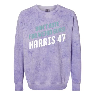 DonT Vote For Weird Guys! Harris 47 Colorblast Crewneck Sweatshirt