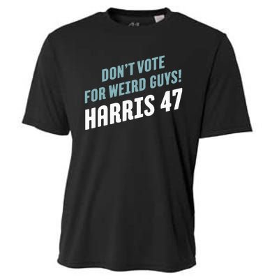 DonT Vote For Weird Guys! Harris 47 Cooling Performance Crew T-Shirt